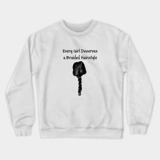 Every Girl Deserves a Braided Hairstyle Crewneck Sweatshirt